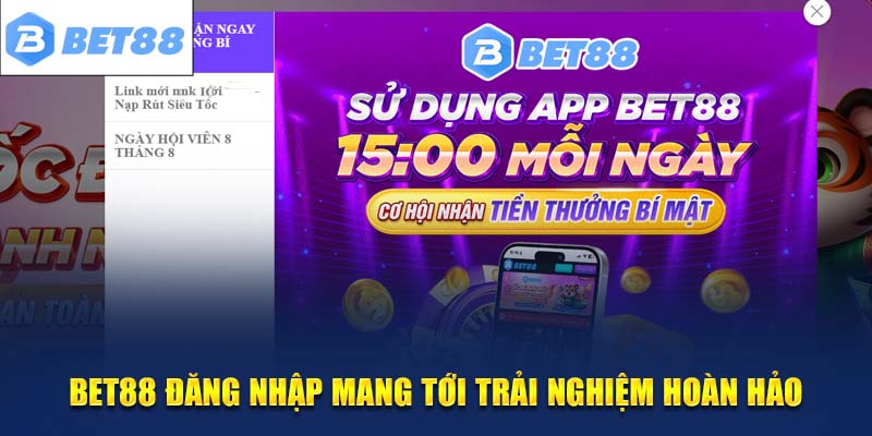 Bet88 đăng nhập mang tới trải nghiệm cụ thể hơn cho thành viên